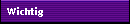 Wichtig